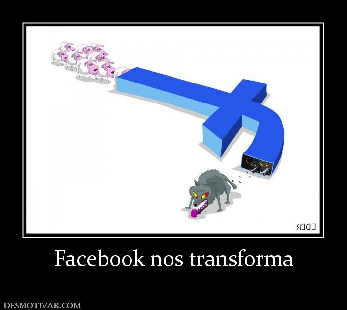 Facebook nos transforma