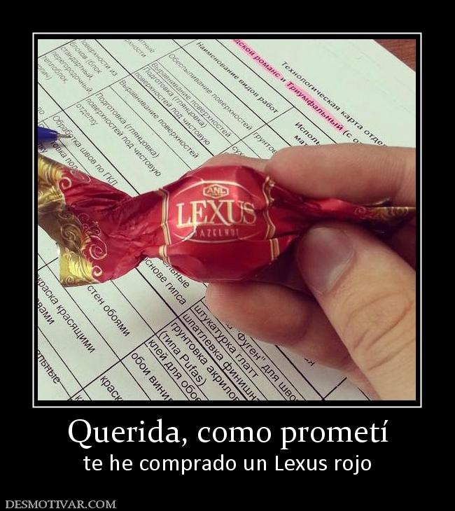 Querida, como prometí te he comprado un Lexus rojo