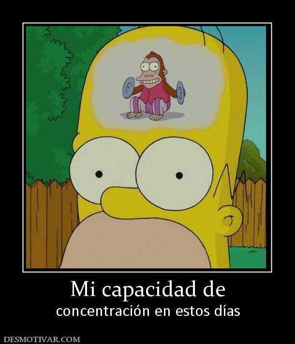 Mi capacidad de concentración en estos días