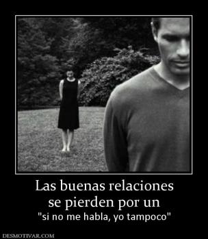 Las buenas relaciones se pierden por un