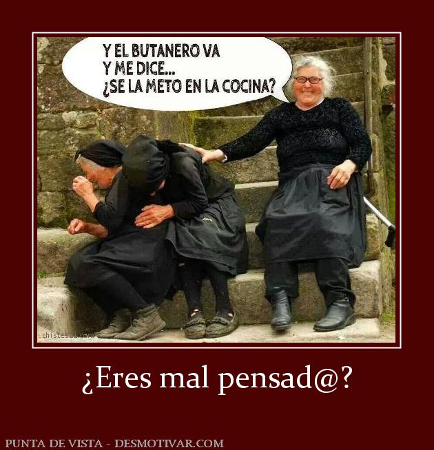 ¿Eres mal pensad@?