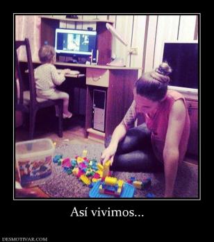 Así vivimos...