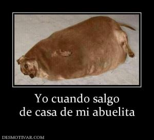 Yo cuando salgo de casa de mi abuelita