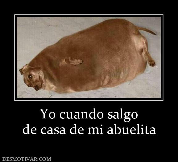 Yo cuando salgo de casa de mi abuelita
