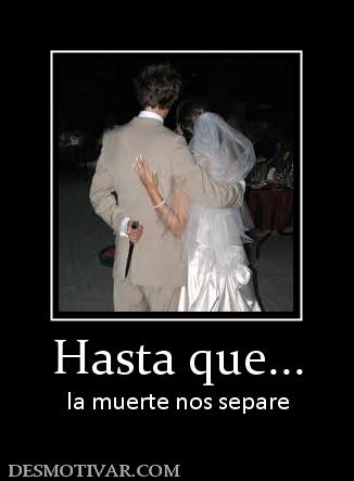 Hasta que... la muerte nos separe