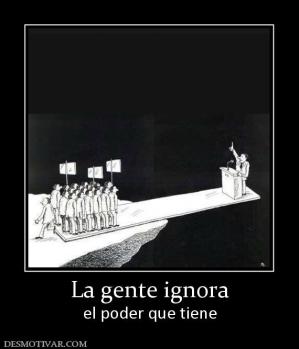 La gente ignora el poder que tiene