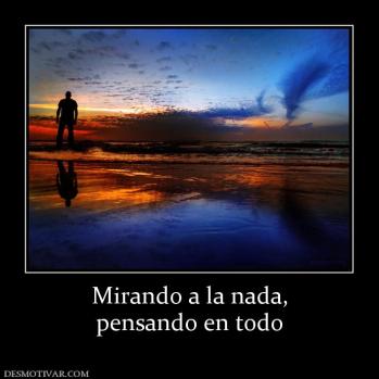 Mirando a la nada, pensando en todo