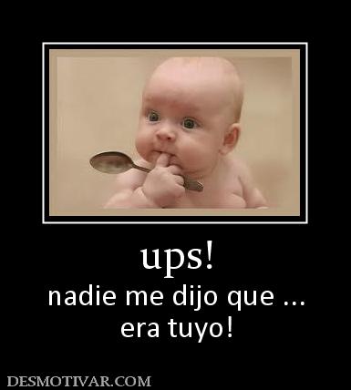 ups! nadie me dijo que ... era tuyo!
