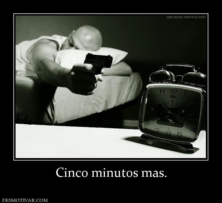 Cinco minutos mas.