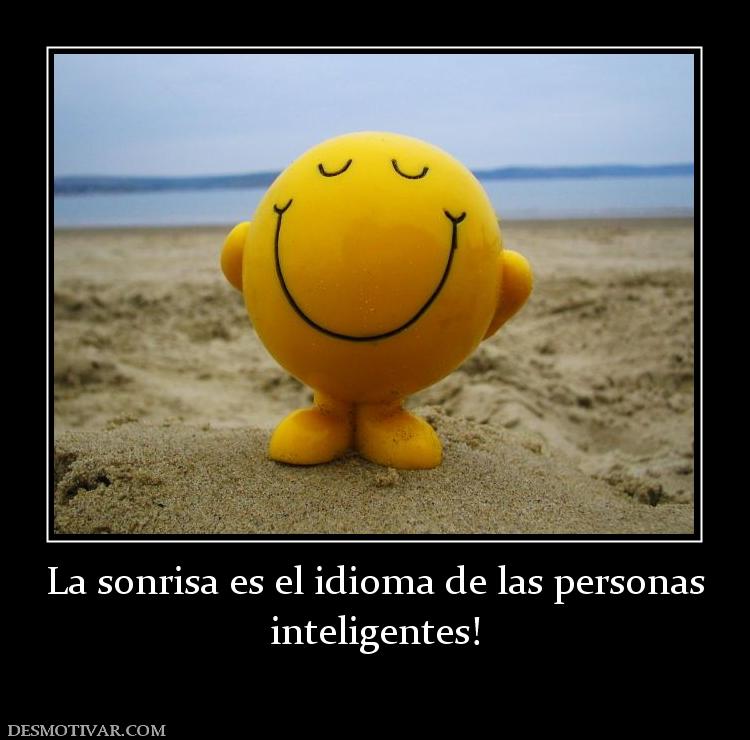 La sonrisa es el idioma de las persona inteligentes!