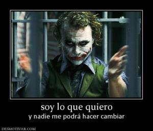soy lo que quiero y nadie me podrá hacer cambiar