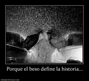 Porque el beso define la historia...