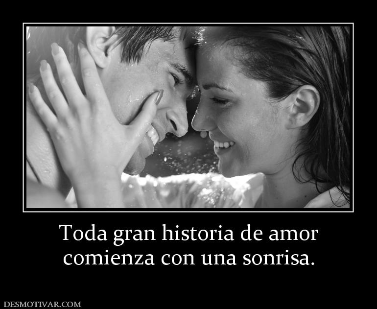 Toda gran historia de amor comienza con una sonrisa.