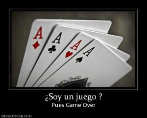 ¿Soy un juego ? Pues Game Over