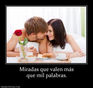 Miradas que valen más que mil palabras.