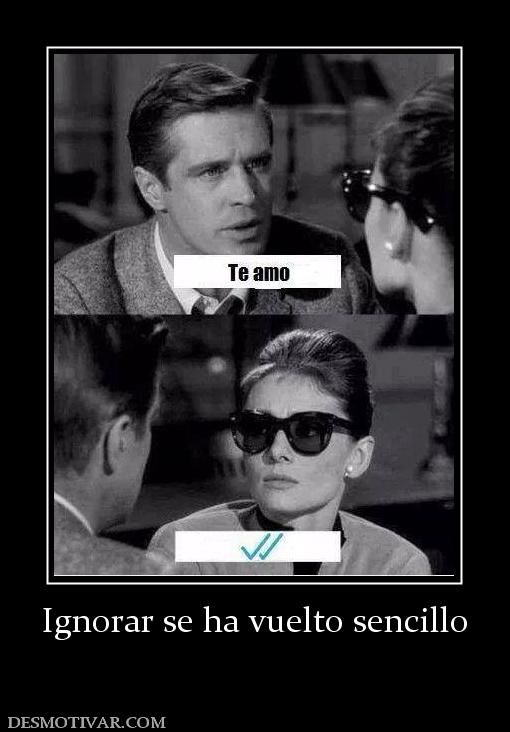 Ignorar se ha vuelto sencillo