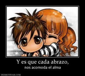 Y es que cada abrazo, nos acomoda el alma