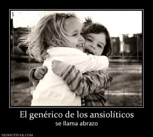 El genérico de los ansiolíticos se llama abrazo