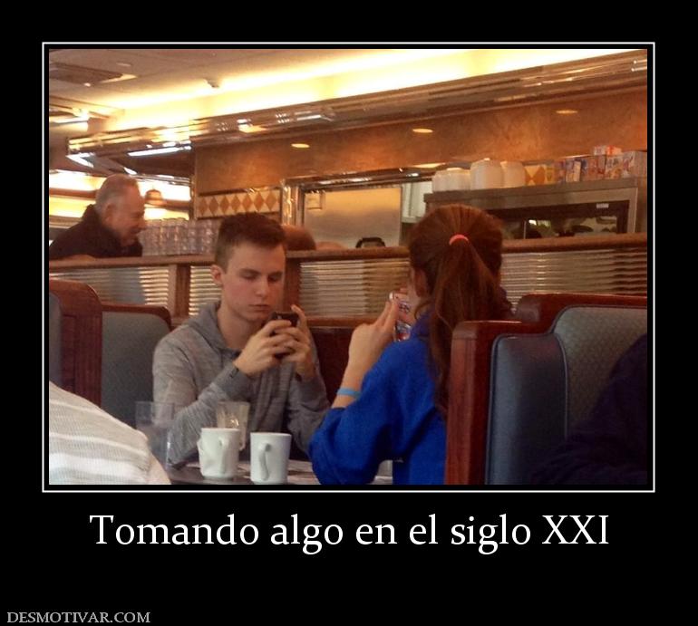 Tomando algo en el siglo XXI