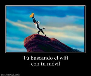 Tú buscando el wifi con tu móvil