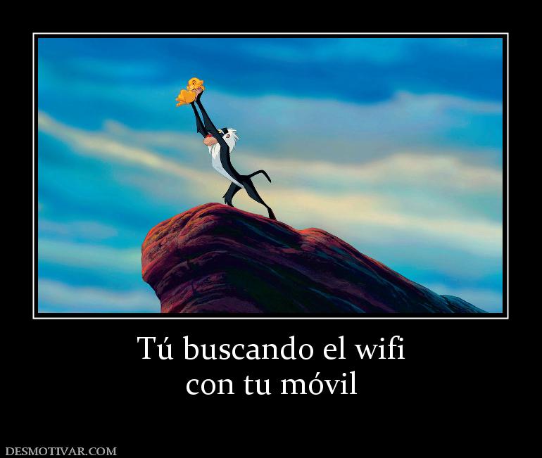 Tú buscando el wifi con tu móvil