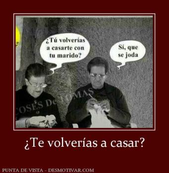 ¿Te volverías a casar?