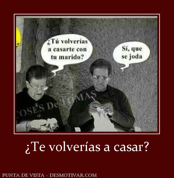 ¿Te volverías a casar?