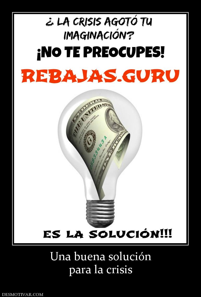 Una buena solución para la crisis
