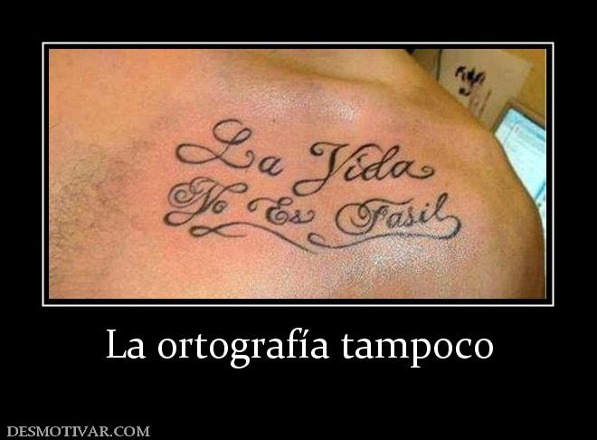 La ortografía tampoco
