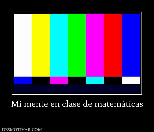 Mi mente en clase de matemáticas