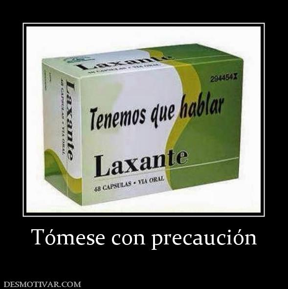 Tómese con precaución