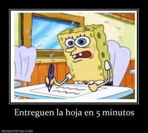 Entreguen la hoja en 5 minutos