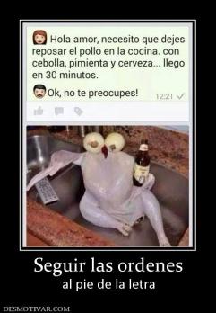 Seguir las ordenes al pie de la letra