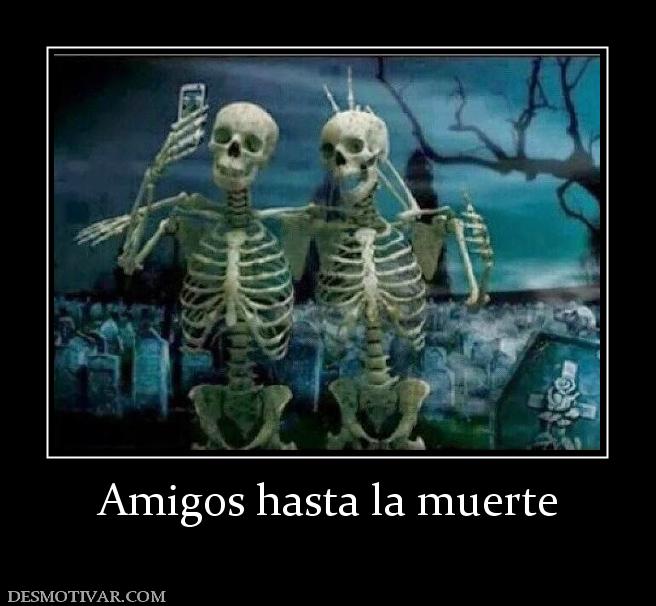 Amigos hasta la muerte