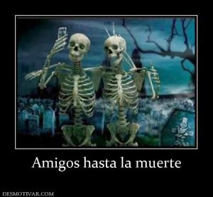 Amigos hasta la muerte