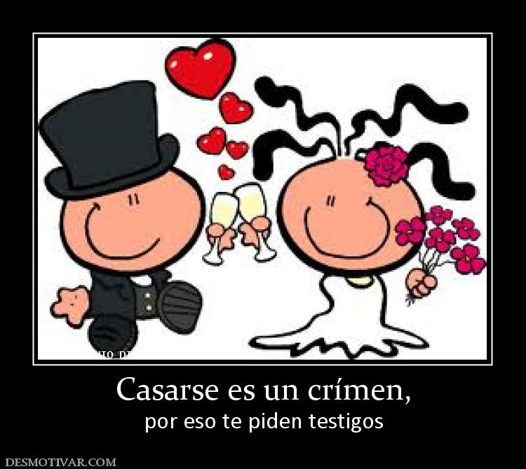 Casarse es un crímen, por eso te piden testigos