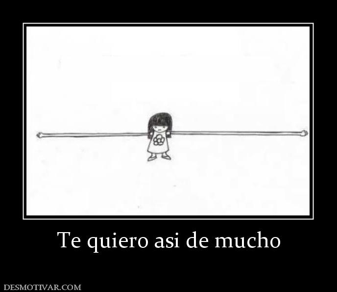 Te quiero asi de mucho