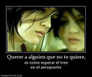 Querer a alguien que no te quiere, es como esperar el tren en el aeropuerto
