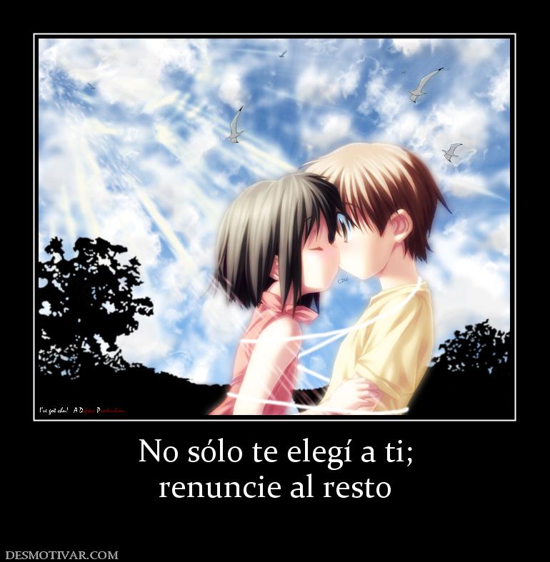 No sólo te elegí a ti; renuncie al resto