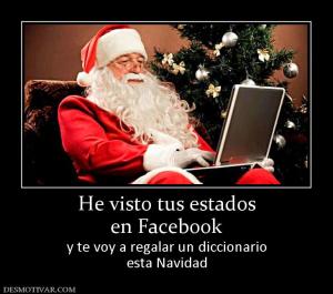 He visto tus estados en Facebook y te voy a regalar un diccionario esta Navidad