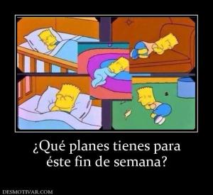 ¿Qué planes tienes para éste fin de semana?