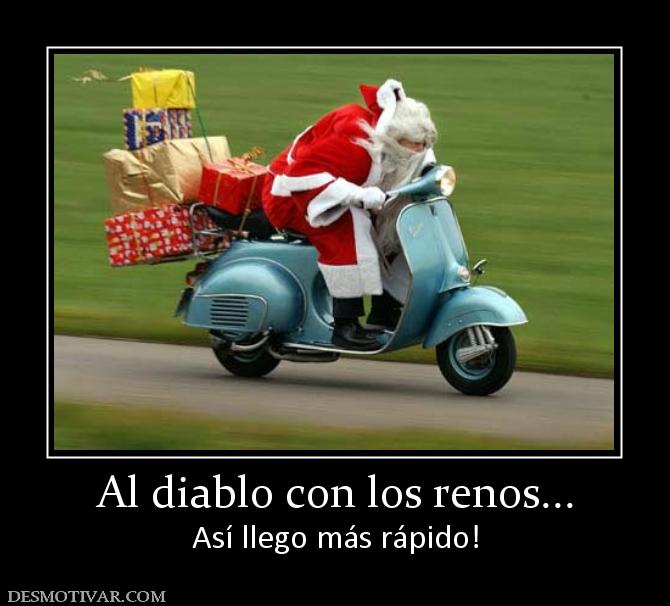 Al diablo con los renos... Así llego más rápido!