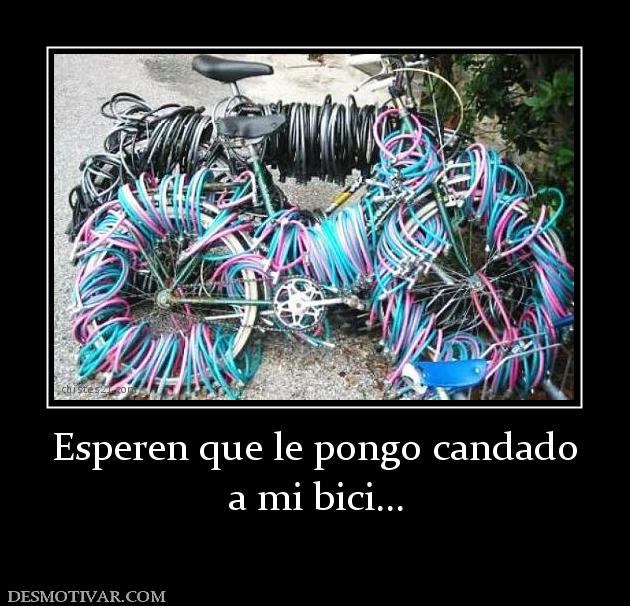 Esperen que le pongo candado a mi bici...