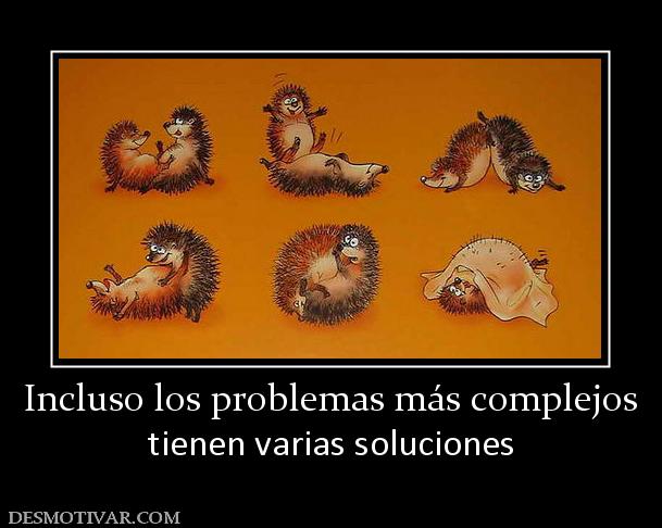 Incluso los problemas más complejos tienen varias soluciones