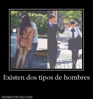 Existen dos tipos de hombres