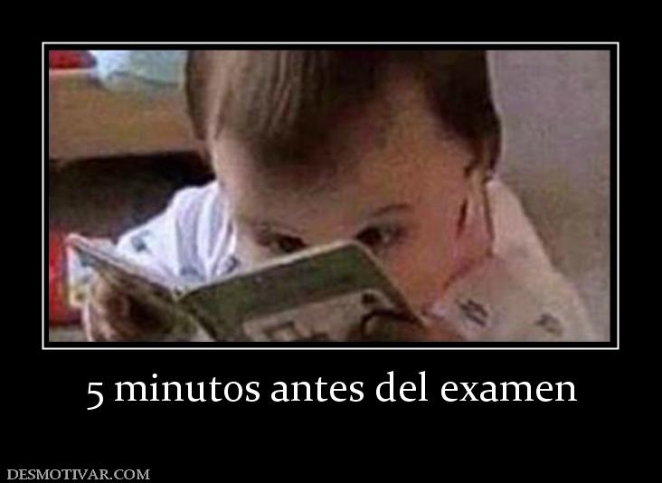 5 minutos antes del examen