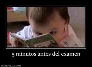5 minutos antes del examen