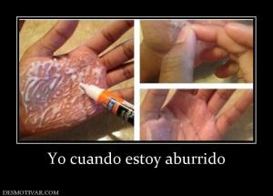 Yo cuando estoy aburrido
