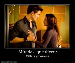 Miradas  que dicen: Cállate y bésame