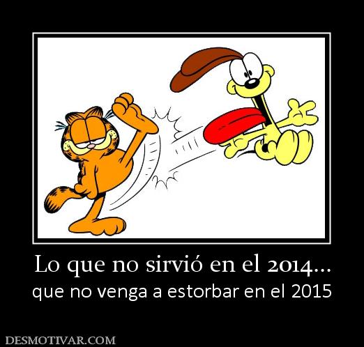 Lo que no sirvió en el 2014... que no venga a estorbar en el 2015